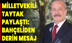 Milletvekili Taytak paylaştı:  Bahçeliden derin mesaj