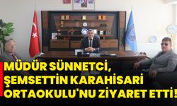 Müdür Sünnetci, Şemsettin Karahisari Ortaokulu'nu ziyaret etti!