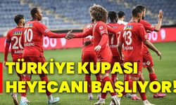 Türkiye Kupası heyecanı başlıyor!