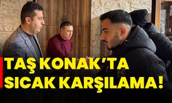 Taş Konak’ta sıcak karşılama!