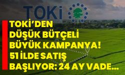 TOKİ’den düşük bütçeli büyük kampanya! 51 ilde satış başlıyor: 24 ay vade…