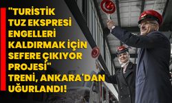 "Turistik Tuz Ekspresi Engelleri Kaldırmak İçin Sefere Çıkıyor Projesi" treni, Ankara'dan uğurlandı!