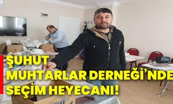 Şuhut Muhtarlar Derneği’nde seçim heyecanı!