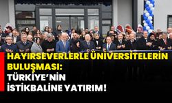 Hayırseverlerle Üniversitelerin Buluşması: Türkiye’nin İstikbaline Yatırım!