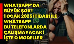 Whatsapp’da büyük şok! 1 Ocak 2025 itibari ile WhatsApp bu telefonlarda çalışmayacak! İşte o modeller