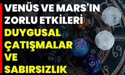 Günlük Burç Yorumları: Venüs Ve Mars'ın Zorlu Etkileri Duygusal Çatışmalar Ve Sabırsızlık