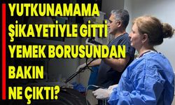 Yutkunamama Şikayetiyle Gitti, Yemek Borusundan Bakın Ne Çıktı?