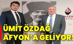 Ümit Özdağ Afyon’a geliyor!