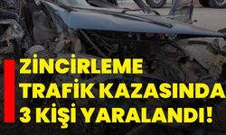 Zincirleme trafik kazasında 3 kişi yaralandı!