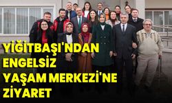 Yiğitbaşı'ndan Engelsiz Yaşam Merkezi'ne Ziyaret