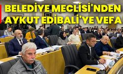 Belediye Meclisi'nden Aykut Edibali'ye Vefa!