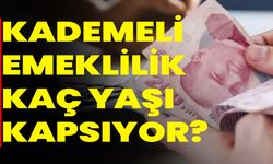 Kademeli emeklilik kaç yaşı kapsıyor?