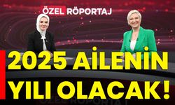 2025 ailenin yılı olacak!