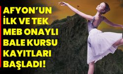 Afyonkarahisar’ın İlk ve Tek MEB Onaylı Bale Kursu Kayıtları Başladı!