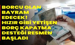 Borcu olan bayram edecek! Hızır gibi yetişen borç kapatma desteği resmen başladı