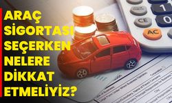 Araç sigortası seçerken nelere dikkat etmeliyiz?