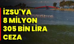 İZSU'ya 8 milyon 305 bin lira ceza