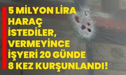 5 milyon lira haraç istediler, vermeyince işyeri 20 günde 8 kez kurşunlandı!