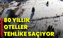 80 Yıllık Oteller Tehlike Saçıyor