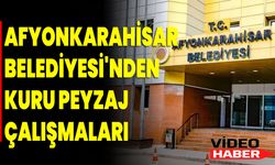 Afyonkarahisar Belediyesi'nden Kuru Peyzaj Çalışmaları