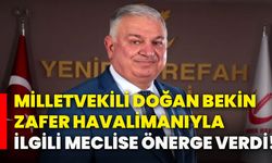 Milletvekili Doğan Bekin, Zafer Havalimanı ile ilgili meclise önerge verdi!