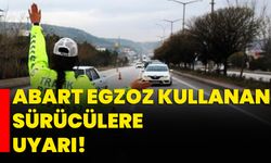 Abart egzoz kullanan sürücülere uyarı!