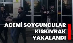 Kütahya'da acemi soyguncular kıskıvrak yakalandı