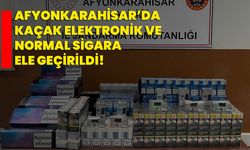 Afyonkarahisar’da kaçak elektronik ve normal sigara ele geçirildi!