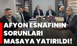 Afyon esnafının sorunları masaya yatırıldı!