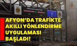 Afyon’da trafikte akıllı yönlendirme uygulaması başladı!