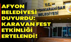 Afyonkarahisar Belediyesi Duyurdu: Karavan Fest Etkinliği Ertelendi