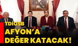 TDİOSB Afyon’a değer katacak!