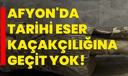 Afyonkarahisar'da tarihi eser kaçakçılığına geçit yok!