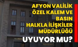 Afyon Valilik Özel Kalem ve Basın Halkla İlişkiler Müdürlüğü uyuyor mu?