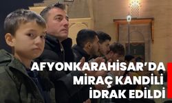 Afyonkarahisar’da Miraç Kandili idrak edildi