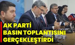 AK Parti Basın Toplantısını Gerçekleştirdi