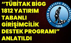 “TÜBİTAK BİGG 1812 Yatırım Tabanlı Girişimcilik Destek Programı” Anlatıldı