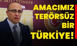 Amacımız terörsüz bir Türkiye!