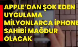 Apple’dan şok eden uygulama Milyonlarca iPhone sahibi mağdur olacak