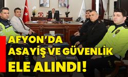 Afyon’da asayiş ve güvenlik ele alındı!