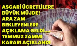 Asgari Ücretlilere Büyük Müjde! Ara Zam Bekleyenlere Açıklama Geldi…. Temmuz Zammı Kararı Açıklandı