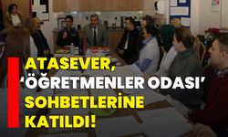 Atasever, ‘Öğretmenler Odası’ sohbetlerine katıldı!