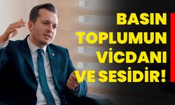 Basın toplumun vicdanı ve sesidir!