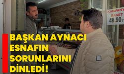 Başkan Derviş Aynacı Esnafın Sorunlarını Dinledi!