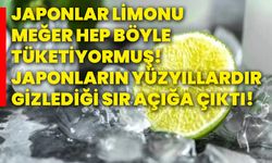 Japonlar limonu meğer hep böyle tüketiyormuş! Japonların yüzyıllardır gizlediği sır açığa çıktı!