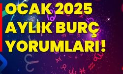 Ocak 2025 aylık burç yorumları!