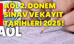 AÖL 2. dönem sınav ve kayıt tarihleri 2025!