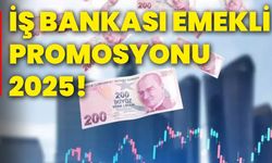 İş Bankası emekli promosyonu 2025!