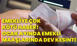 Emekliye çok kötü haber! Ocak ayında emekli maaşlarında dev kesinti!