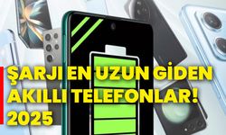 Şarjı en uzun giden akıllı telefonlar! 2025